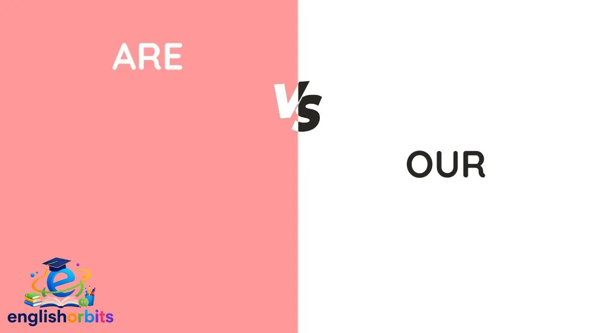 Are vs Our