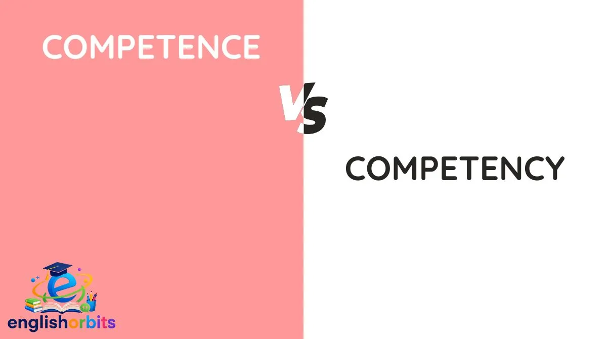 Competence vs Competency: