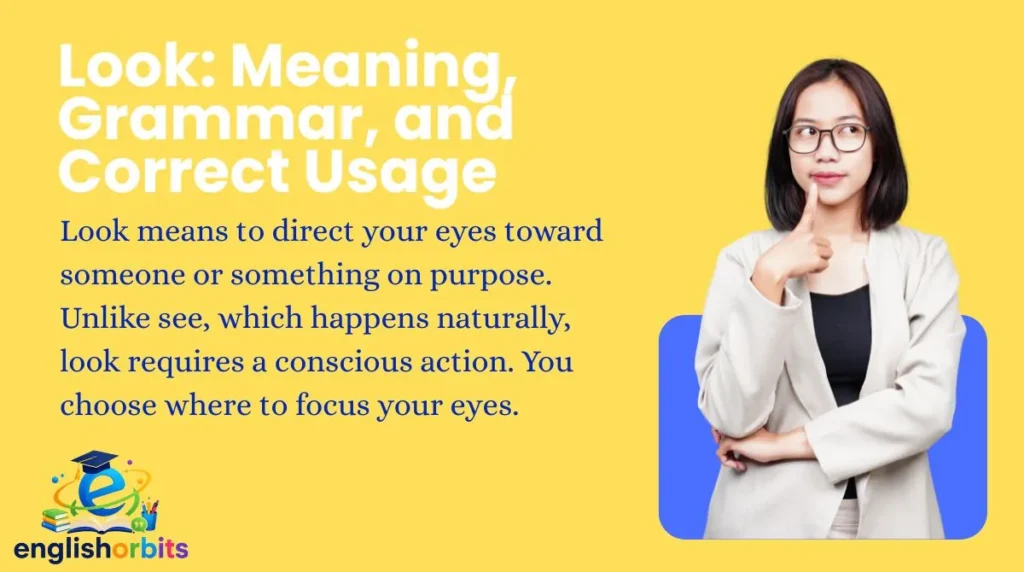 Look: Meaning, Grammar, and Correct Usage