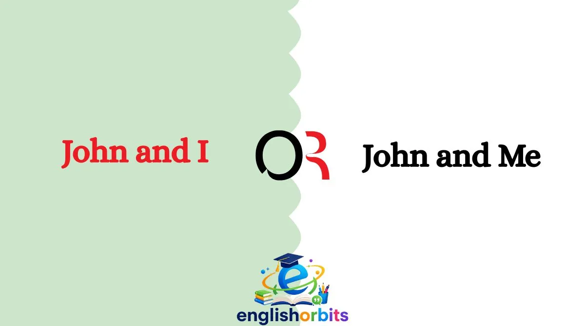 ohn and I or John and Me