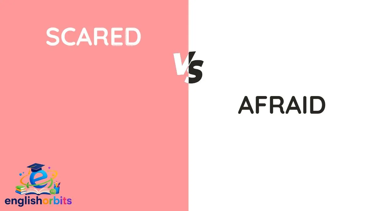 Scared vs Afraid