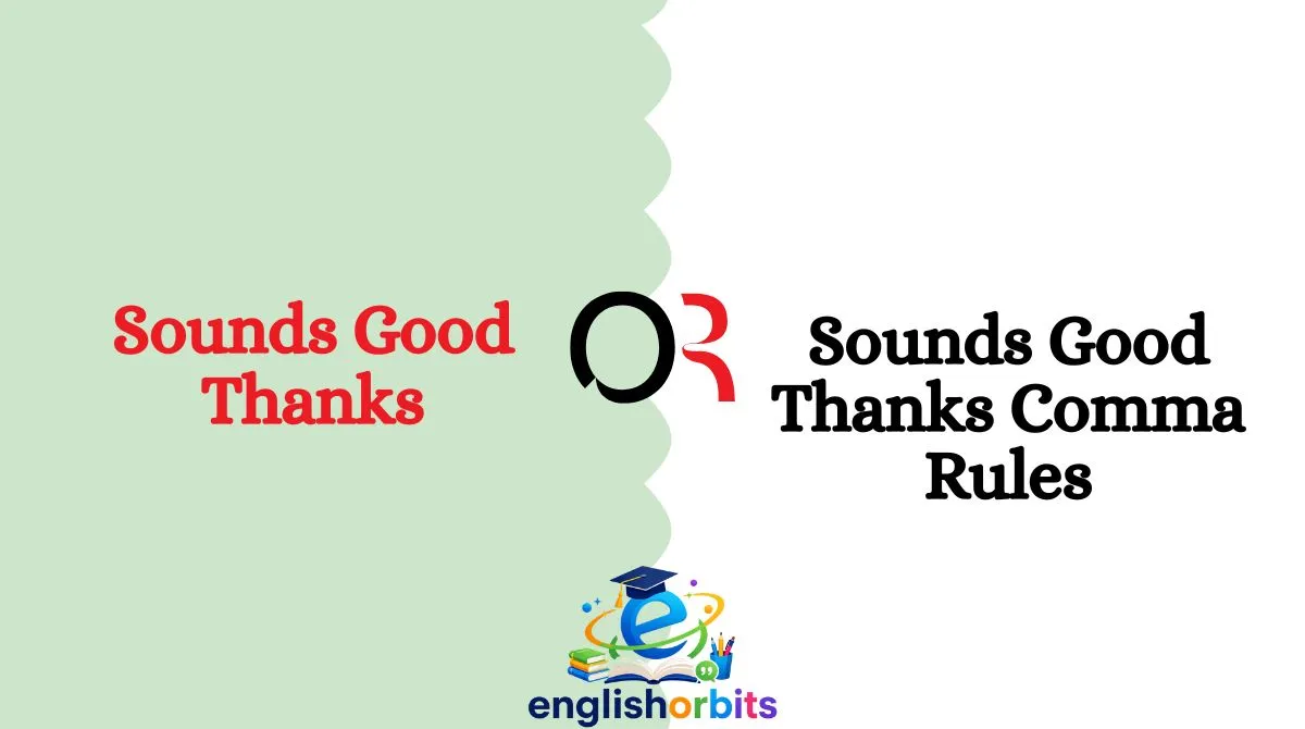 Sounds Good Thanks or Sounds Good Thanks Comma Rules