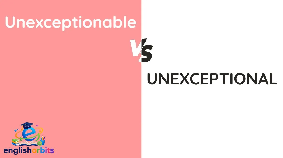 Unexceptionable vs Unexceptional
