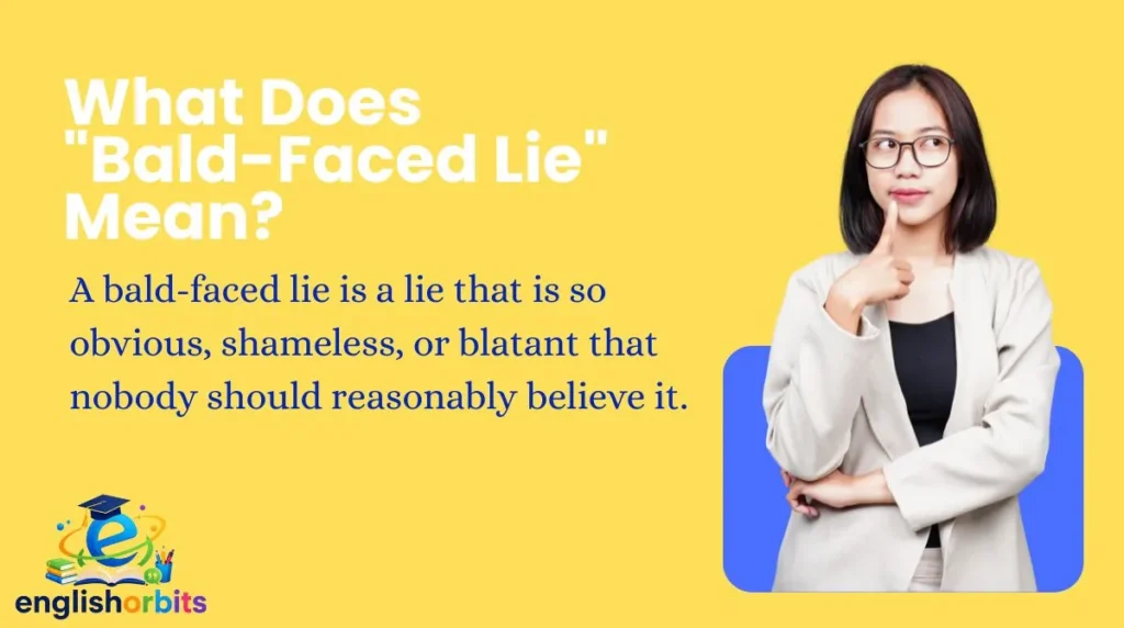 What Does "Bald-Faced Lie" Mean?