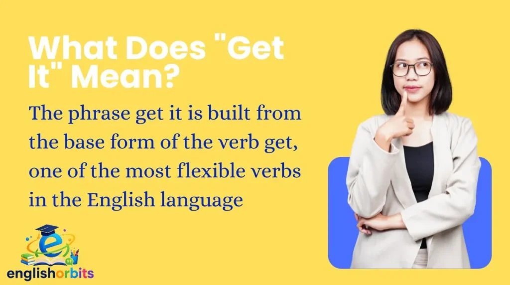 What Does "Get It" Mean?