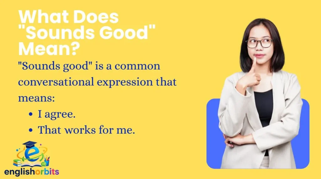 What Does "Sounds Good" Mean?