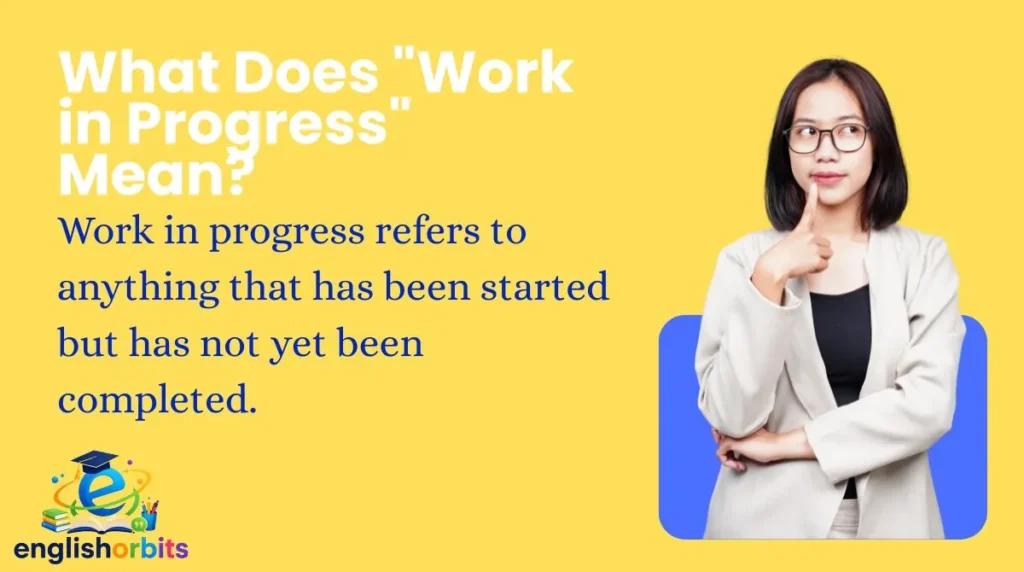 What Does "Work in Progress" Mean?